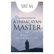 Apprenticed to a Himalayan Master